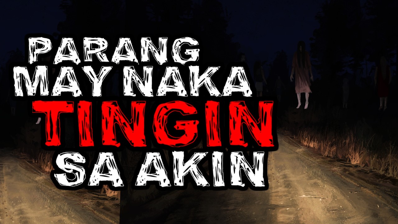 PARANG MAY NAKATINGIN SA AKIN | True Philippine Ghost Stories