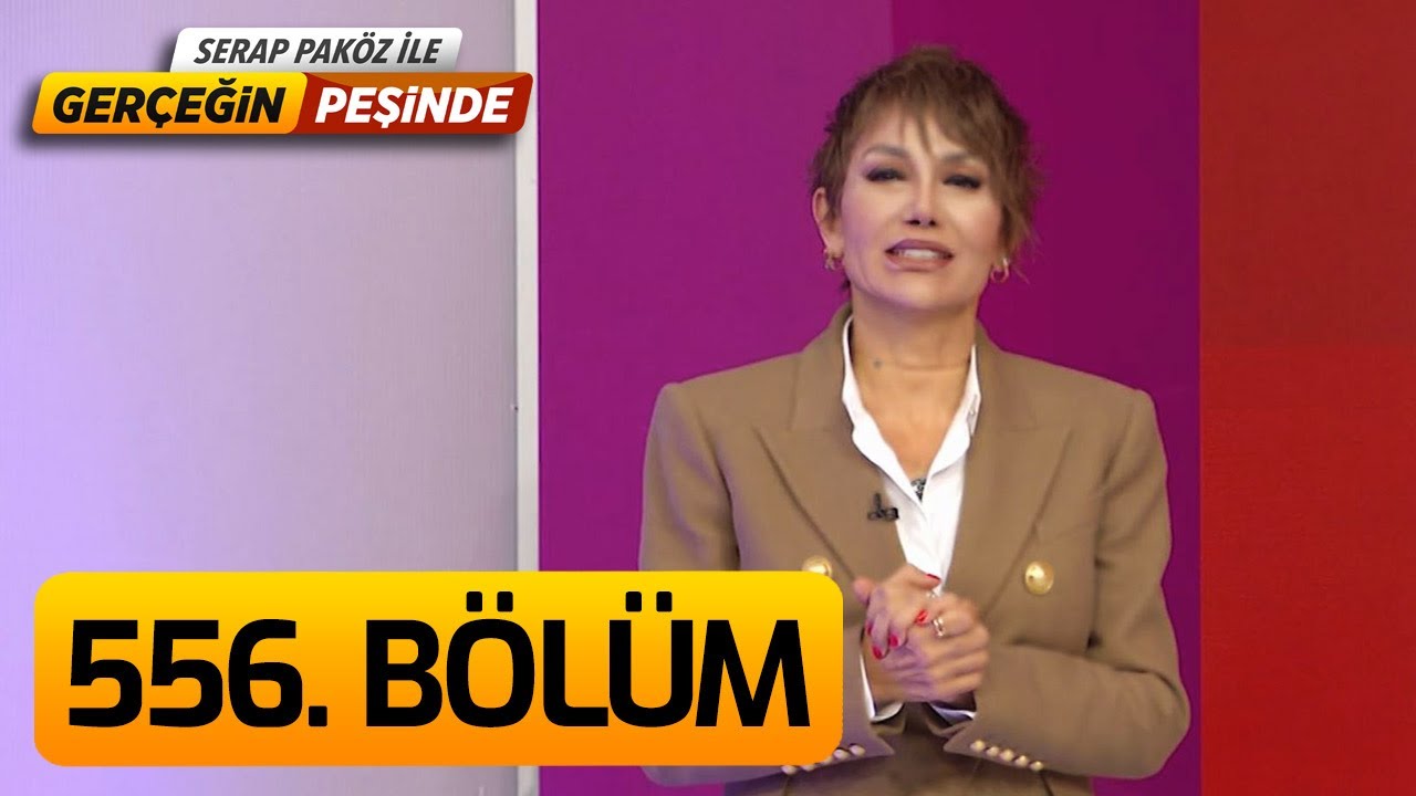 Gerçeğin Peşinde 556. Bölüm