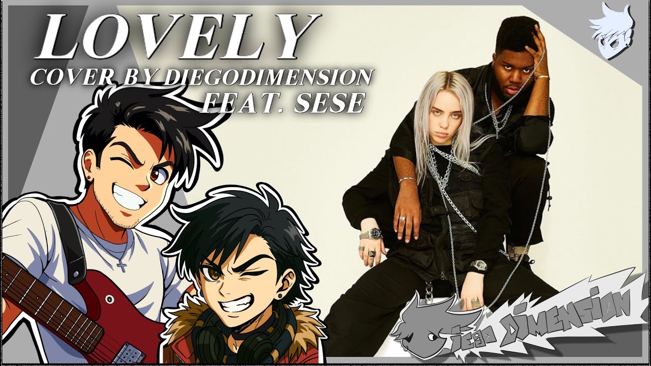 'Lovely' Cover by DiegoDimension (Ft. Sese)