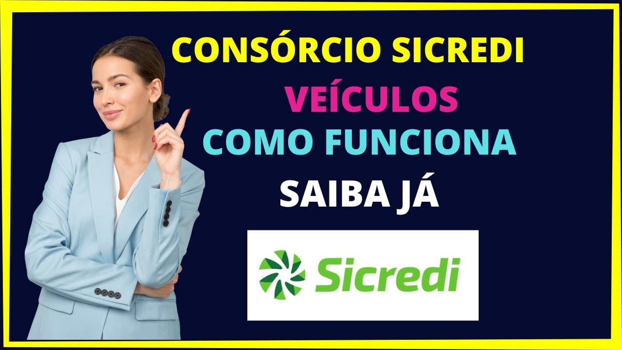 Consorcio Sicredi ve&iacute;culos - Como funciona o sicredi cons&oacute;rcio!