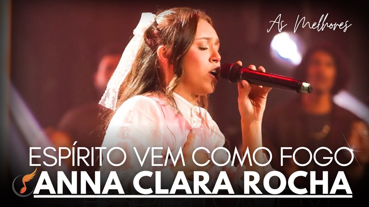 Anna Clara Rocha | Os Melhores Clipes - [DVD Espírito Vem Como Fogo]