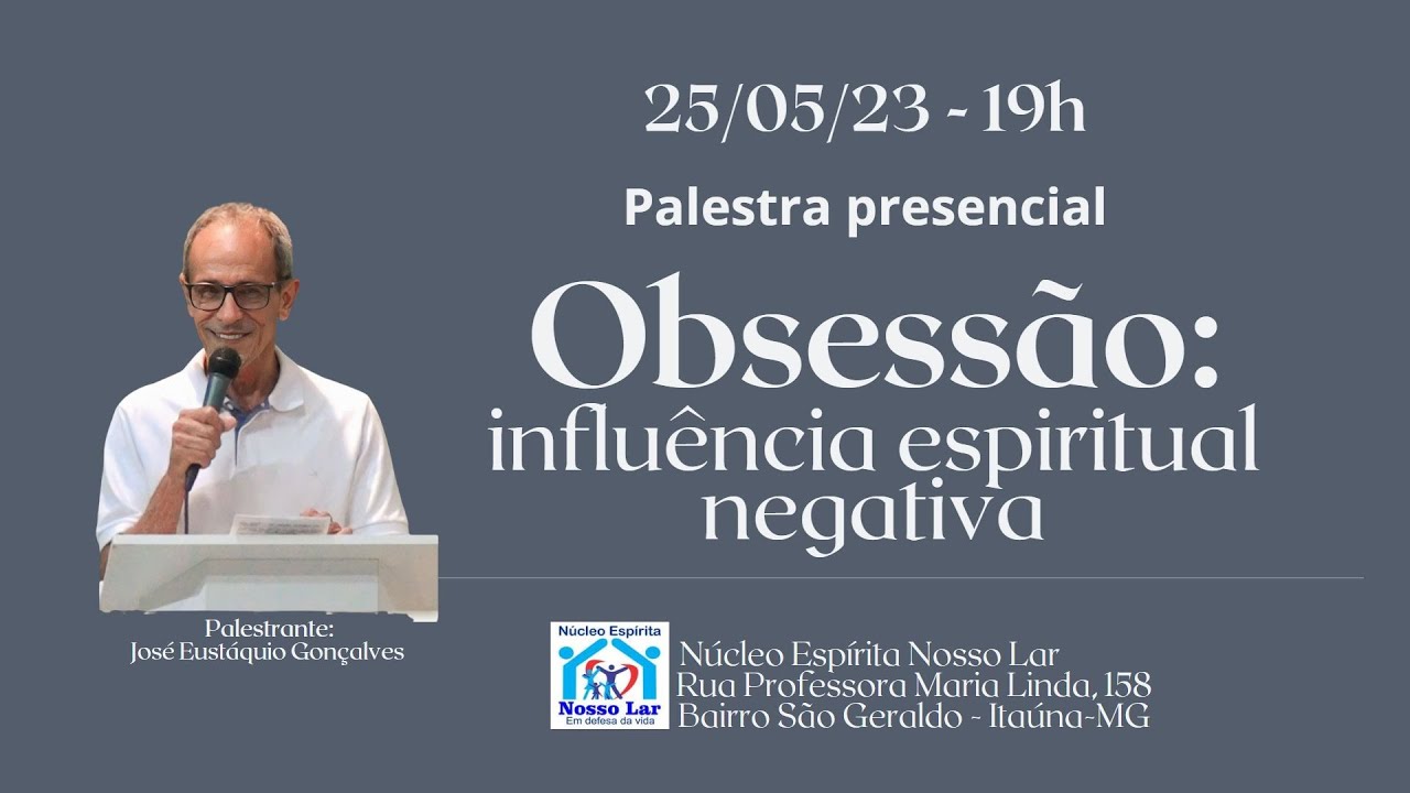 Palestra: OBSESSÃO - INFLUÊNCIA ESPIRITUAL NEGATIVA