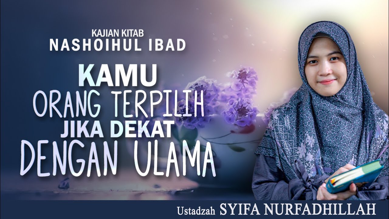 KAMU ORANG TERPILIH JIKA DEKAT DENGAN ULAMA | Ustadzah Syifa Nurfadhillah | Kajian Nashoihul Ibad