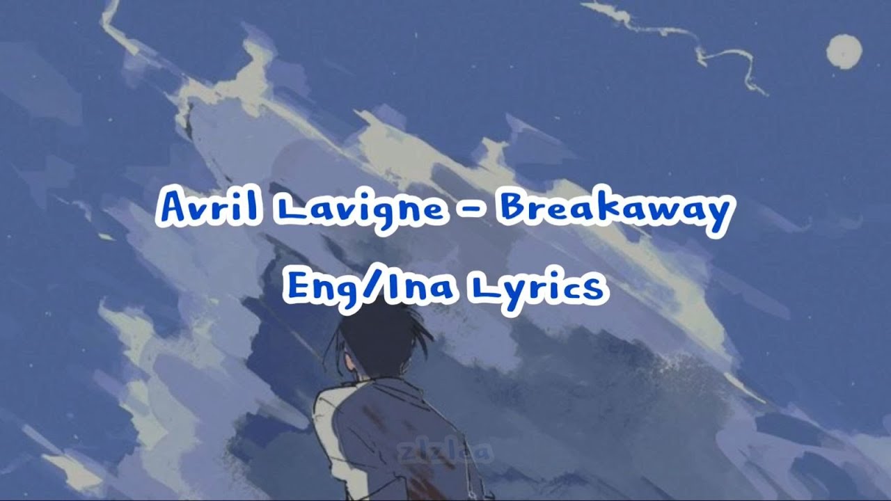 (INDO SUB) Avril Lavigne - Breakaway | Eng/Ina Lyrics | Terjemahan