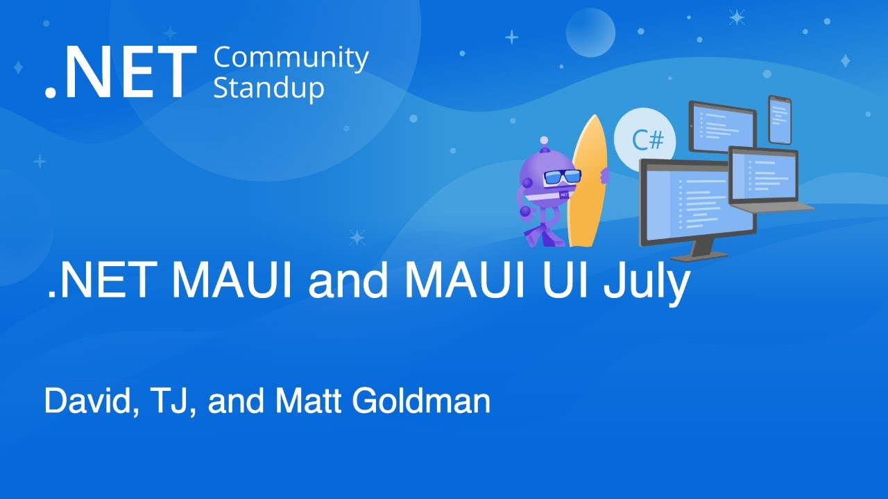 .NET MAUI Community Standup - Matt Goldman & MAUI UI July