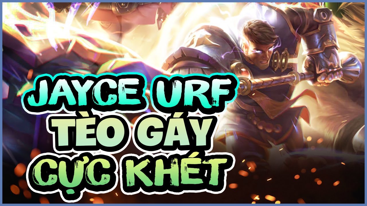 [THROWTHI] Jayce URF T&egrave;o G&aacute;y Cực Kh&eacute;t V&agrave; C&aacute;i Kết