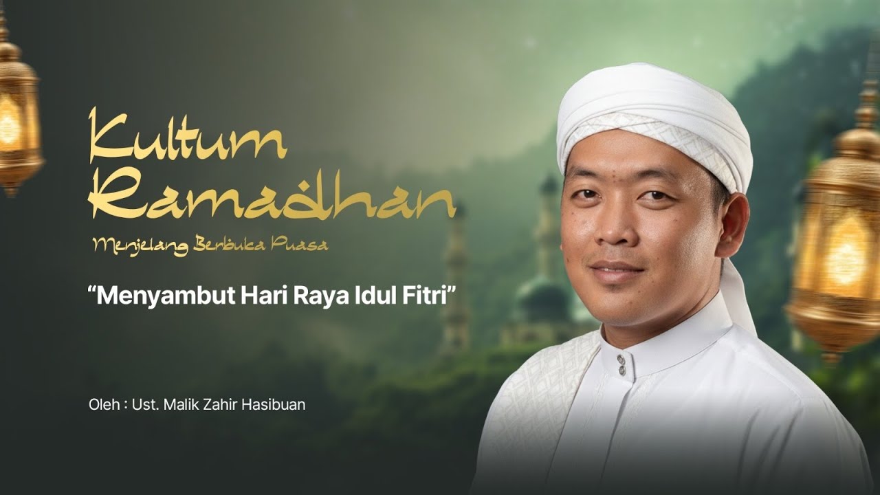 Menyambut Hari Raya Idul Fitri I Kultum Ramadhan Menjelang Berbuka Puasa Oleh:Ust Zahir