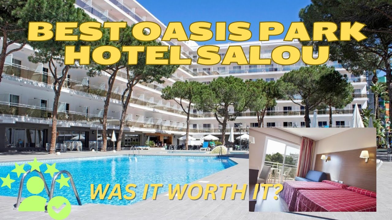 STAYING AT THE BEST OASIS PARK HOTEL IN SALOU.
