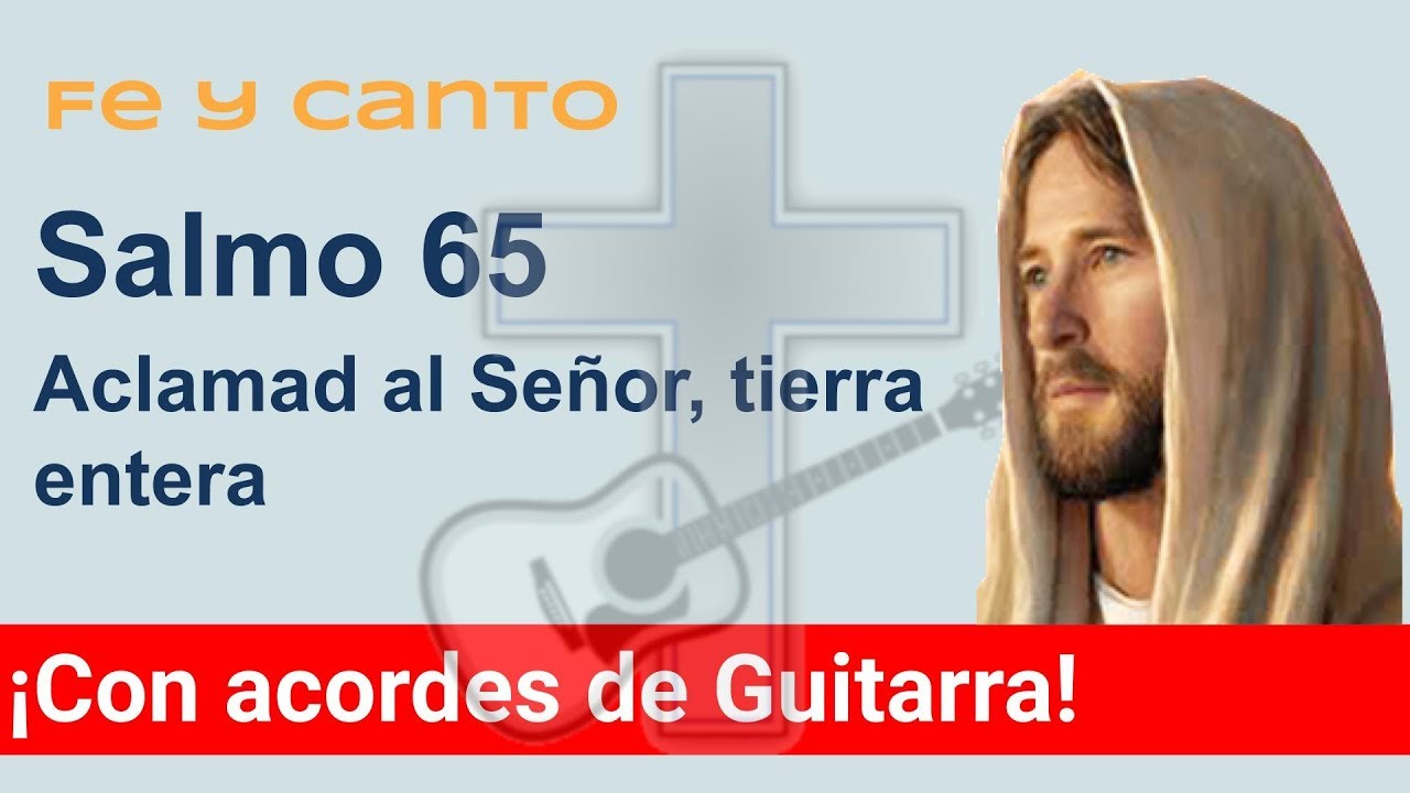 Salmo 65 Aclamad al Señor Tierra Entera