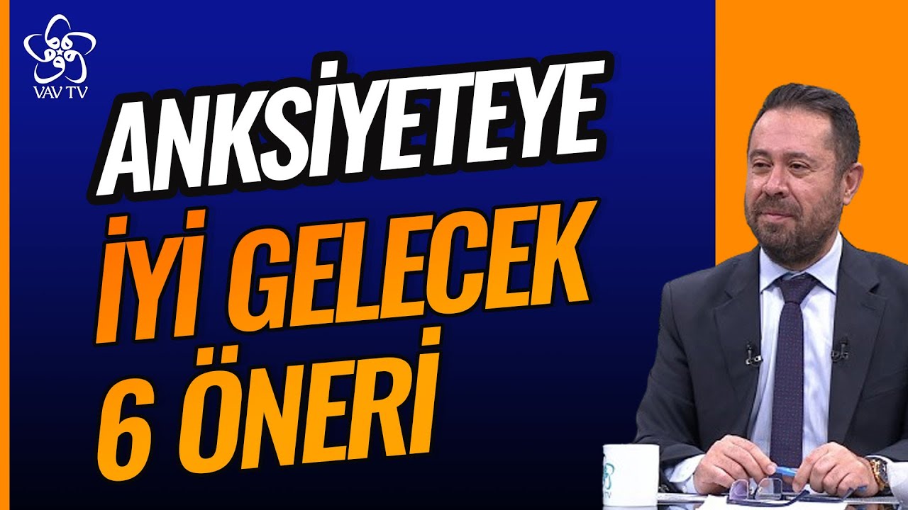 Anksiyetinize İyi Gelebilecek 6 Öneri | Prof. Dr. Canfeza Sezgin Vav TV
