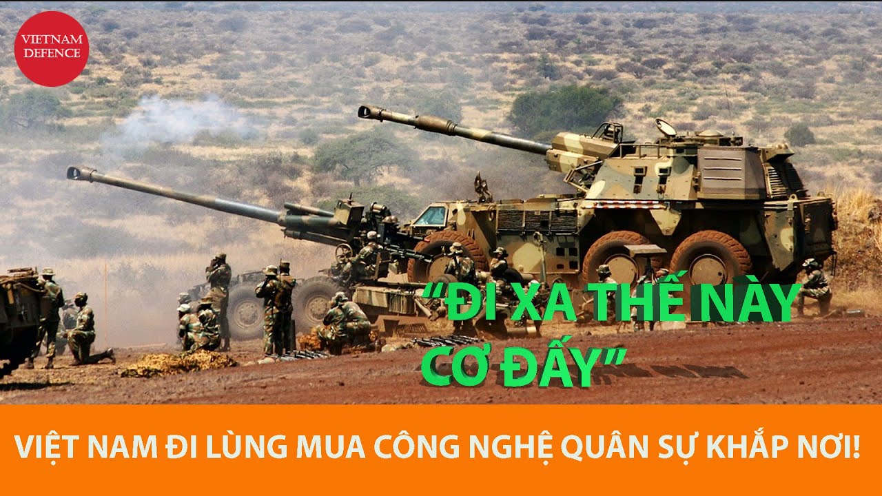 Yên tâm - Việt Nam lục lọi mua công nghệ quân sự khắp chốn, xa tít trời Phi