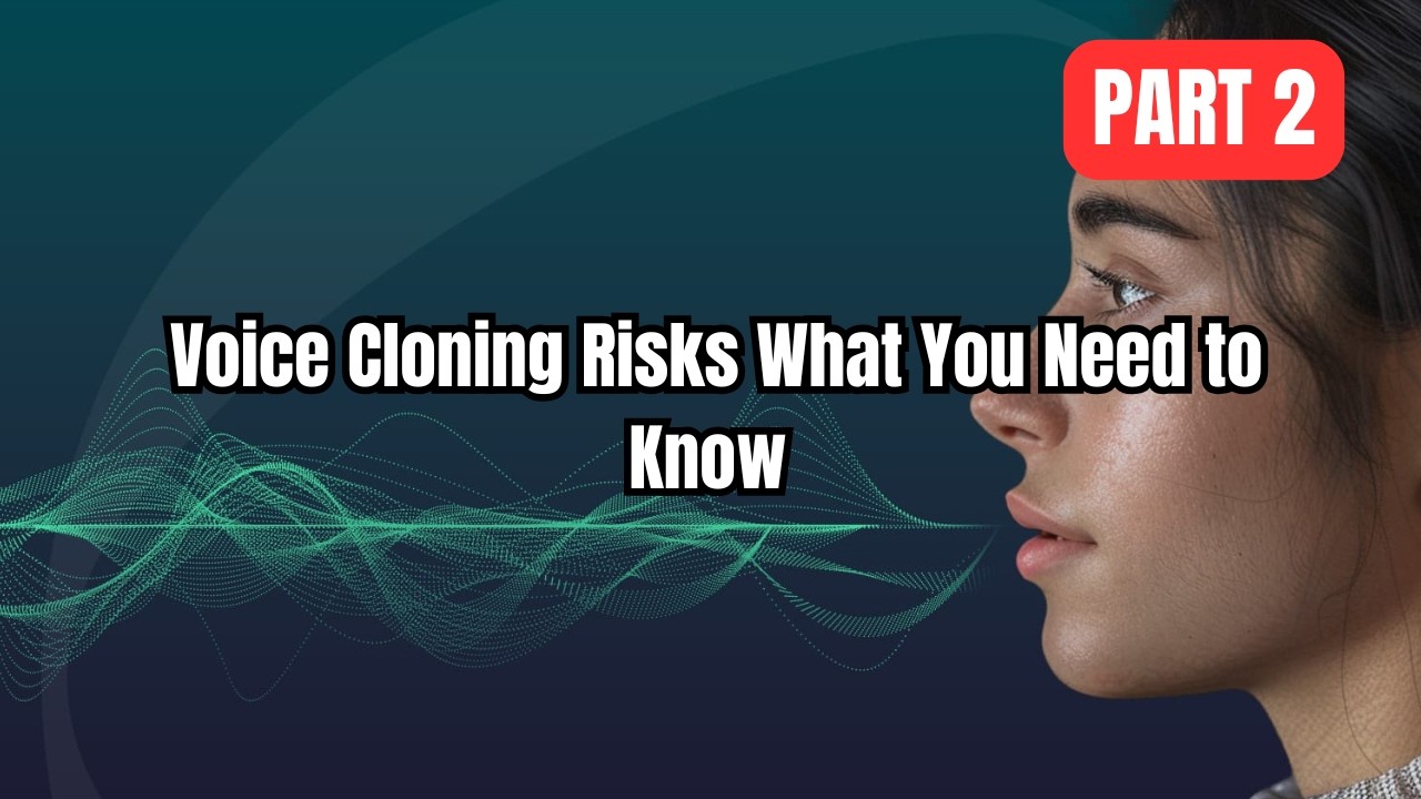 Voice Cloning Risks: What You Need to Know | Part 2