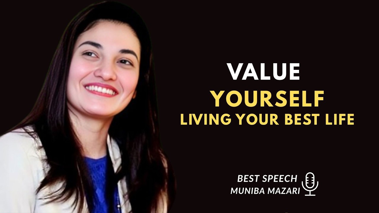 When You Value Yourself, Everything Changes – Powerful Speech by Muniba Mazari