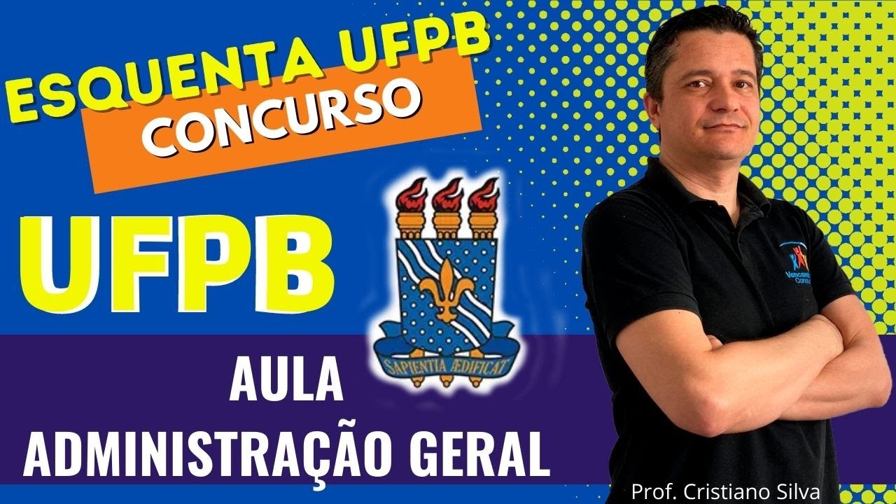 Aula 01 - Administração Geral - Concurso UFPB - Assistente em Administração - #Esquenta UFPB