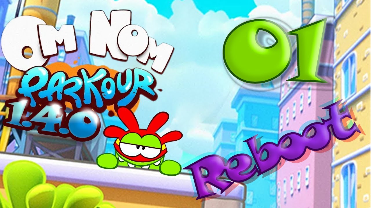Reboot! - Om Nom Run 2! Parkour 1.4.0 Ep. 01