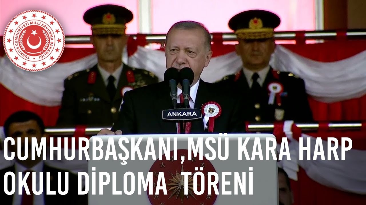 Cumhurbaşkanı Erdoğan, MSÜ Kara Harp Okulu Diploma Alma ve Sancak Devir Teslim Töreni'nde Konuştu