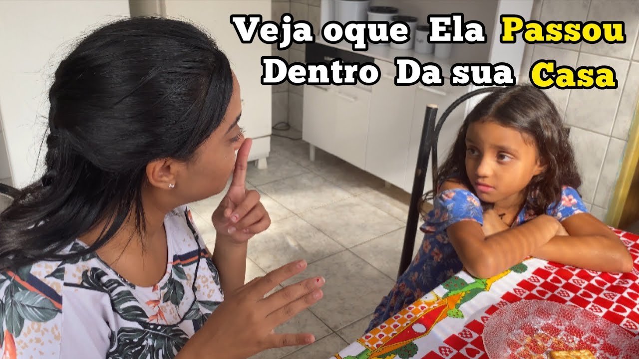 Veja o que ela passou entro da sua casa