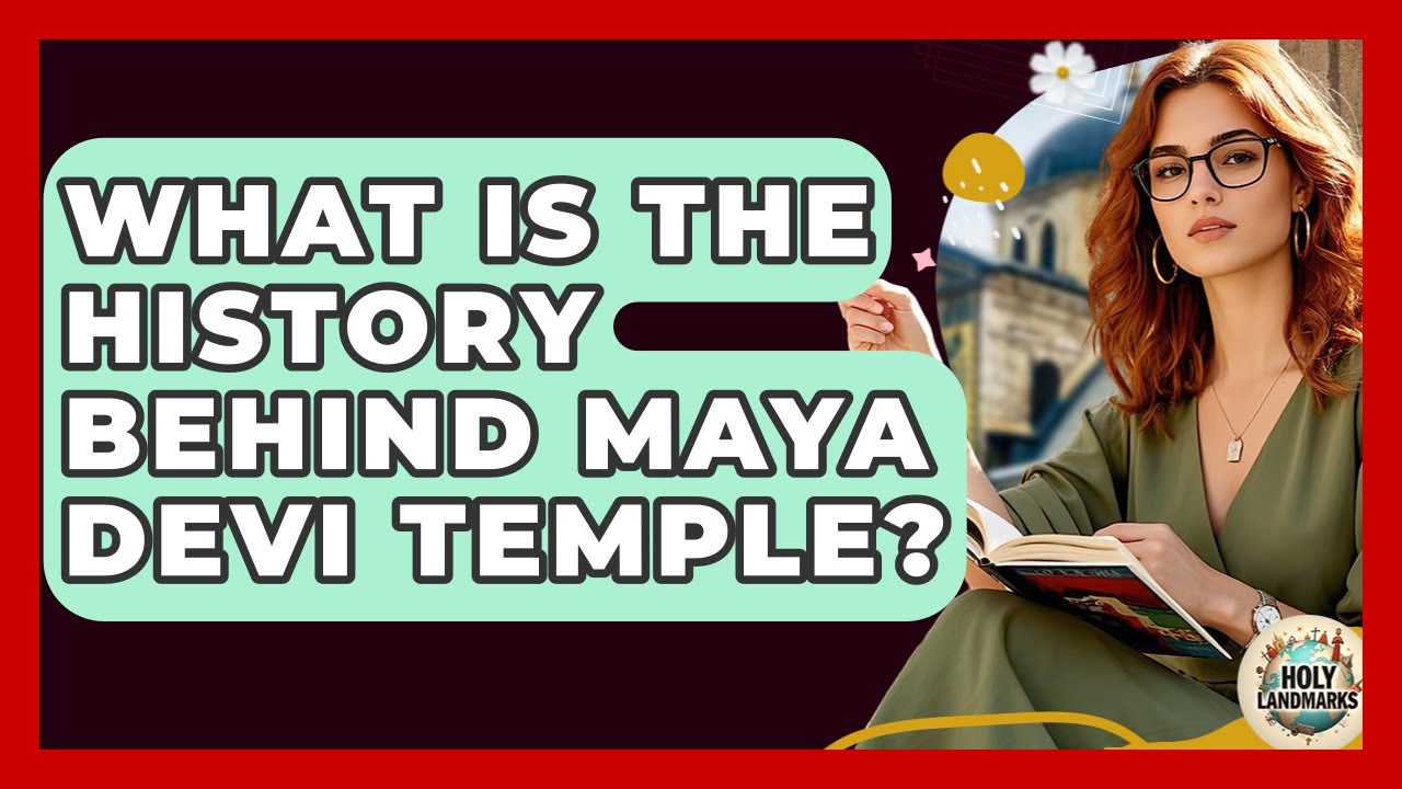 What Is The History Behind Maya Devi Temple? - Holy Landmarks