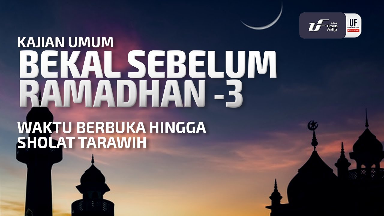 Bekal Sebelum Ramadhan (Bagian-3) - Ustadz Dr. Firanda Andirja Lc, M.A.
