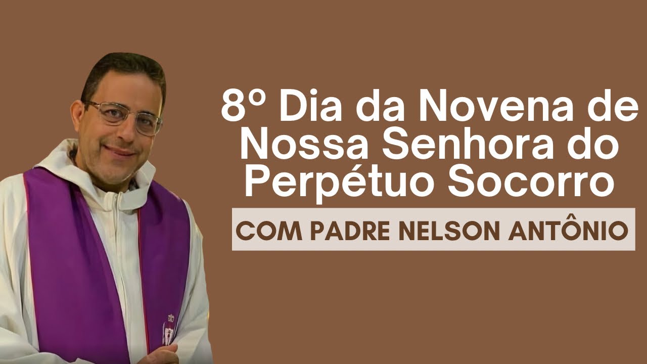 8º Dia da Novena de Nossa Senhora do Perpétuo Socorro | Pe. Nelson Antonio Linhares, C.Ss.R.