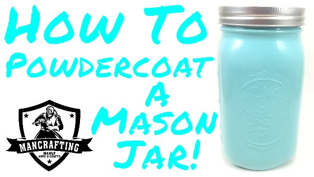 Powder Coat a Mason Jar!