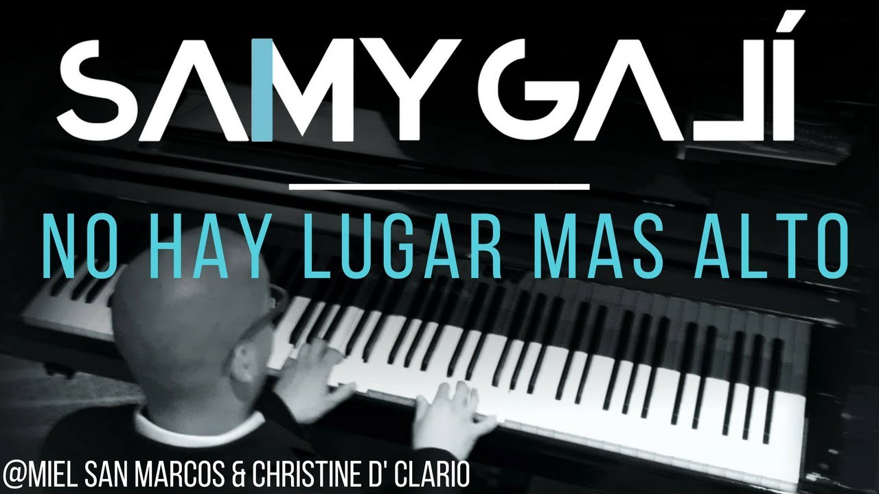 Samy Galí Piano - No Hay Lugar Mas Alto (Solo Piano Cover | Miel San Marcos & Christine D' Clario)