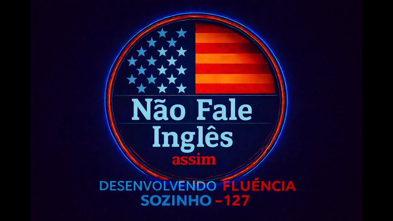 DESENVOLVENDO FLUÊNCIA SOZINHO - 127