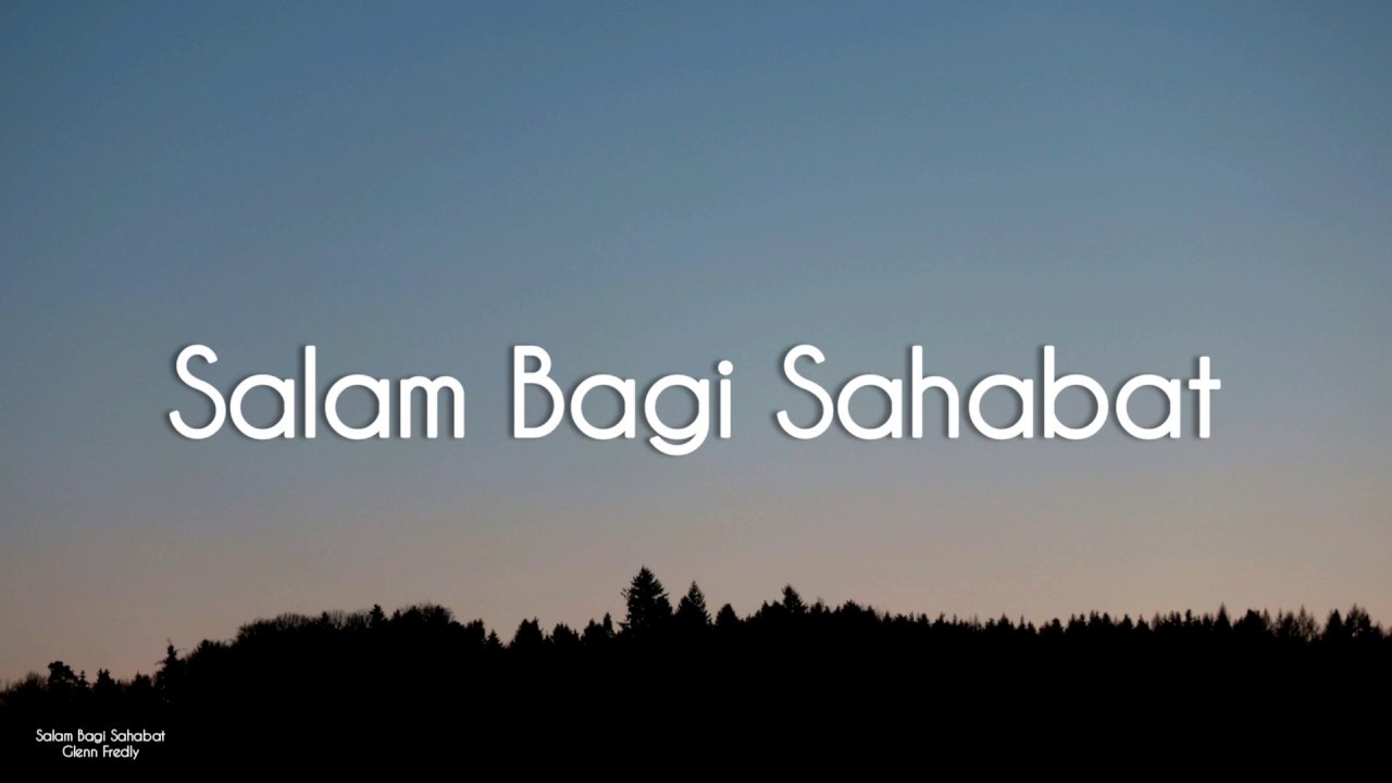 Glenn Fredly - Salam Bagi Sahabat (Lyrics)
