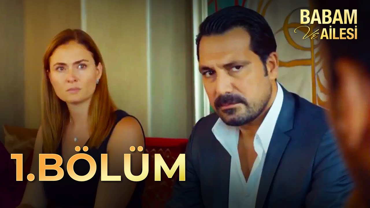 Babam ve Ailesi 1. Bölüm - FULL BÖLÜM