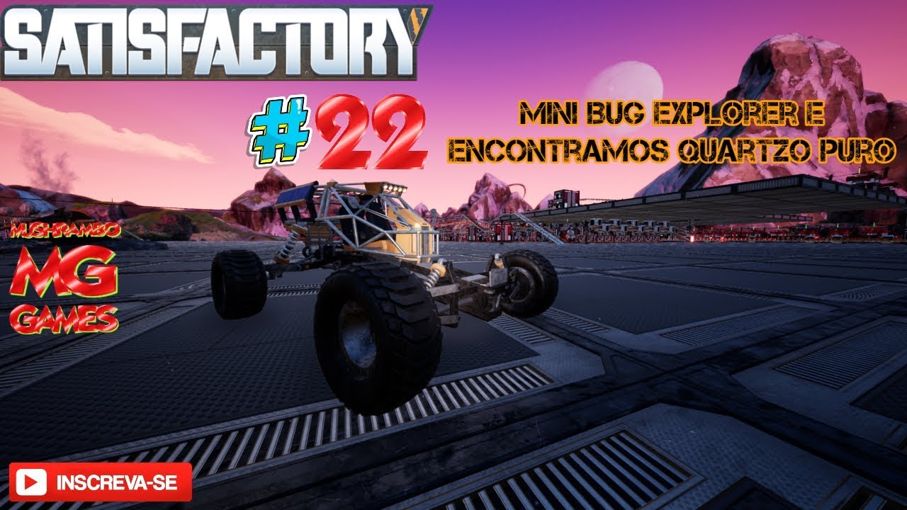Satisfactoy - 22 - Mini Bug Explorer e Encontramos Quartzo Puro - Gameplay - PT/BR