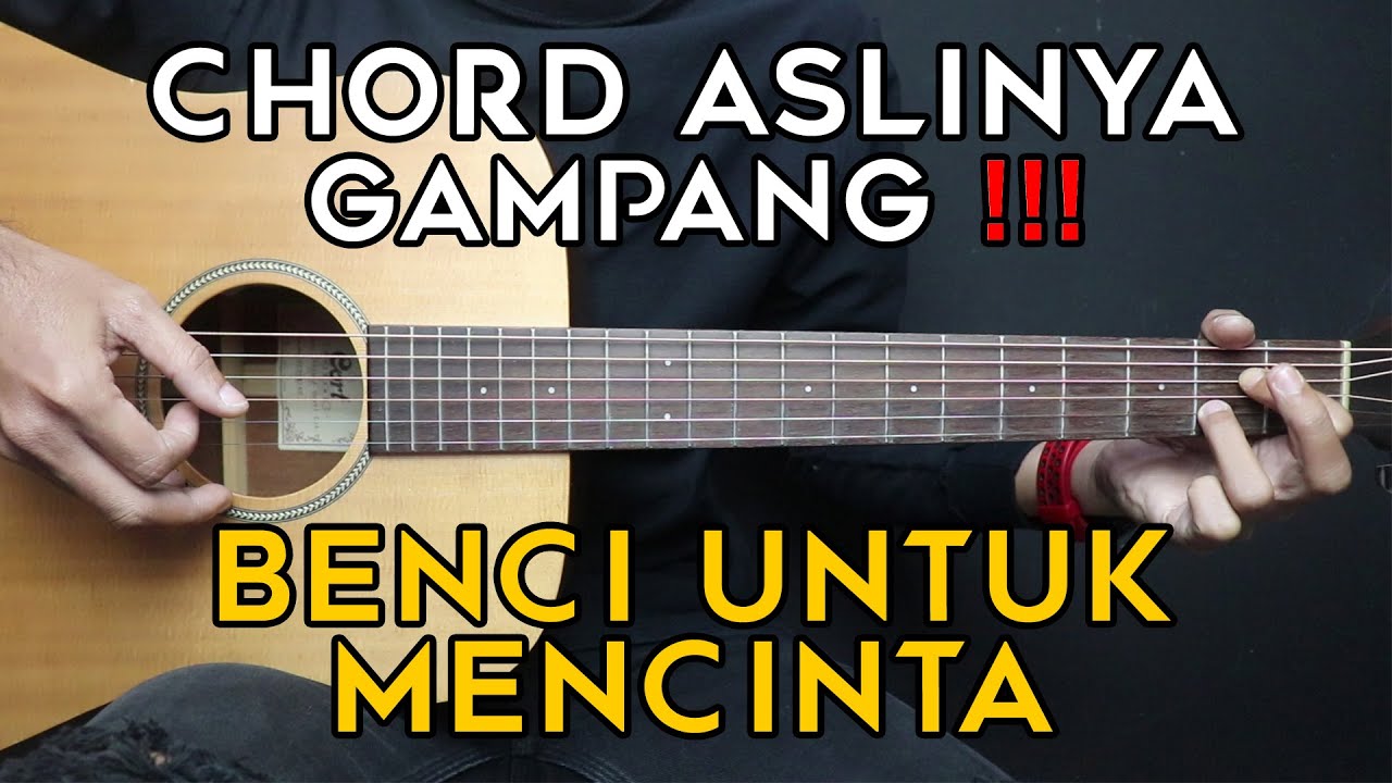 (TUTORIAL GITAR) BENCI UNTUK MENCINTA - NAIF | LENGKAP