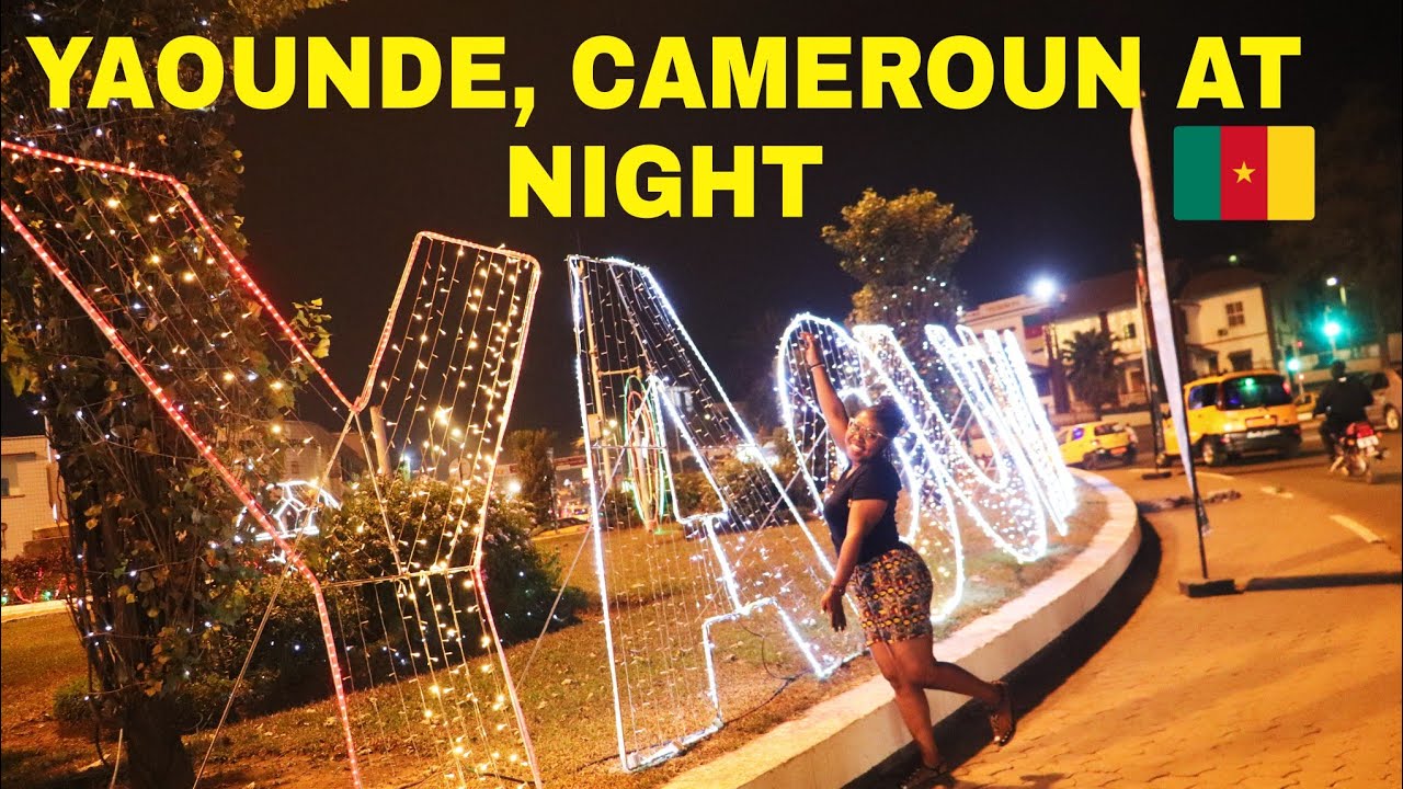 Thrilling Sights And Sounds Of Yaounde Cameroon At Night