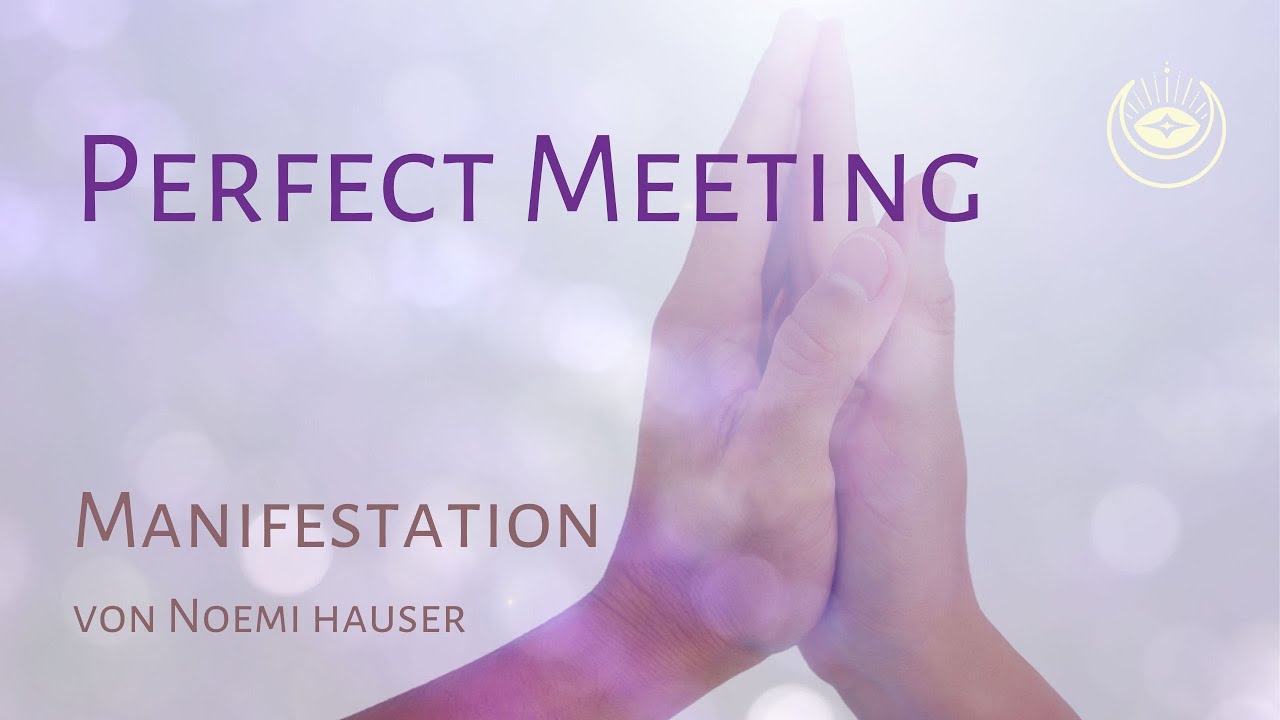 Perfect Meeting - Manifestation von Noemi Hauser