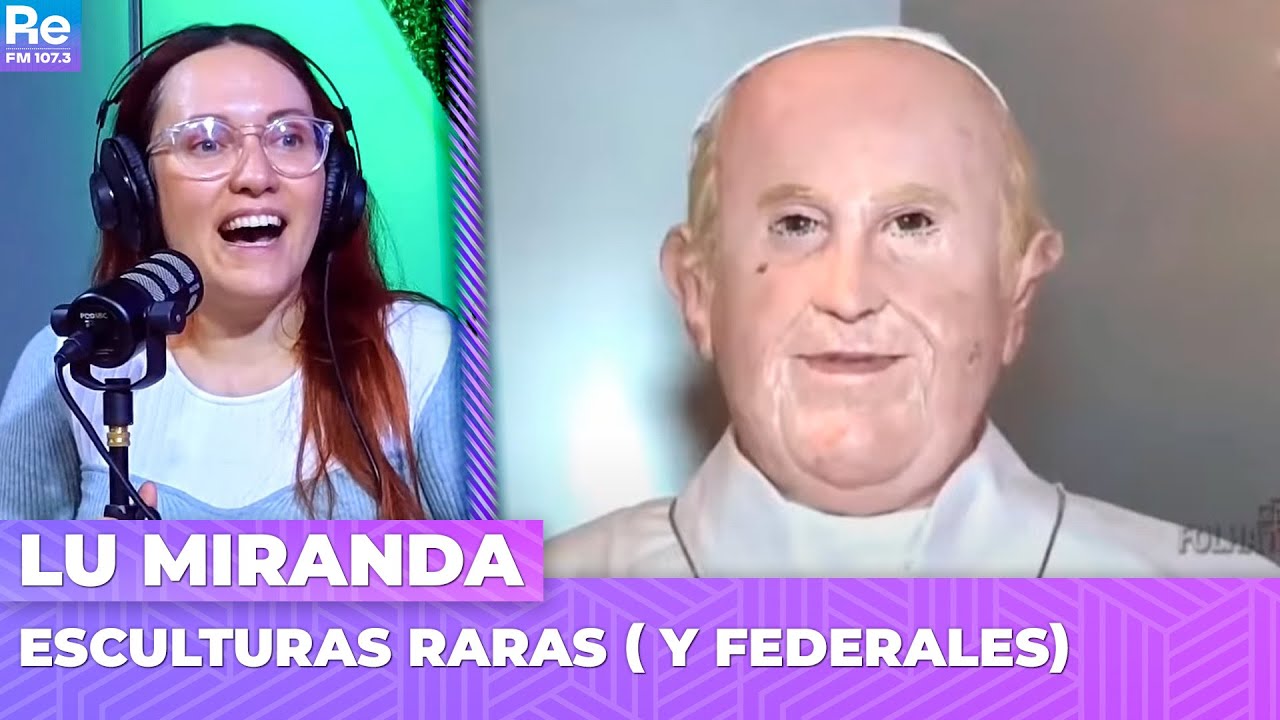 ESCULTURAS RARAS ( y federales) | Lu Miranda en Portate Bien