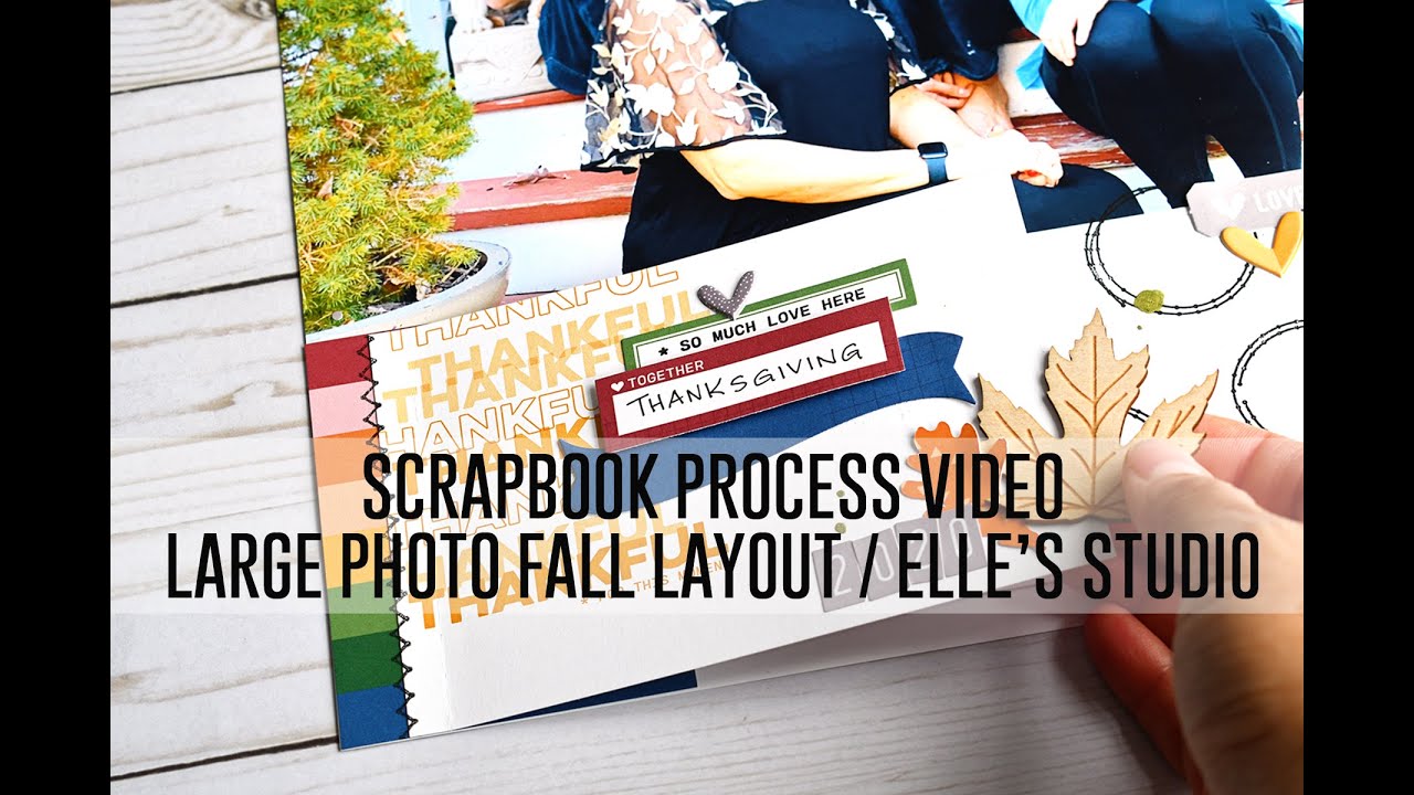 Scrapbook Process Video - Interactive Large Photo, Fall Layout / Elle's Studio
