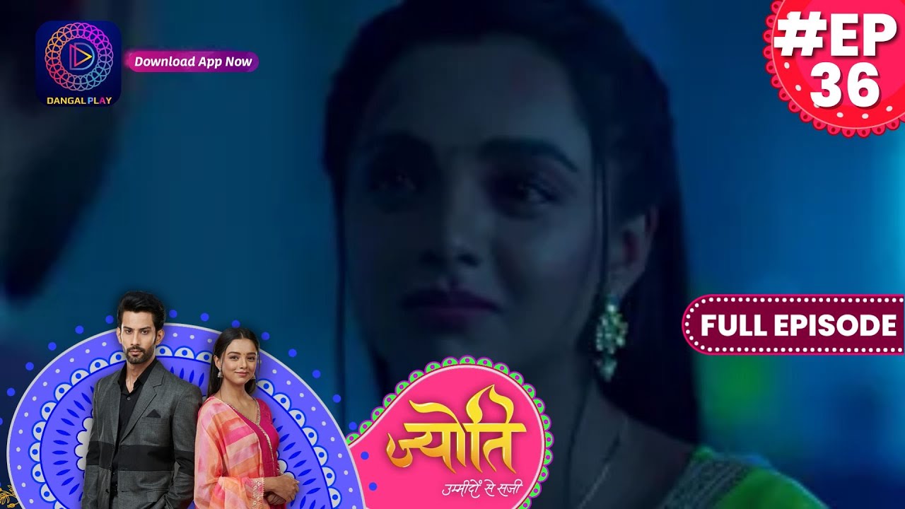 Jyoti Umeedon Se Saji | 1 July  2023 Full Episode 36 | ज्योति उम्मीदों से सजी | Dangal TV