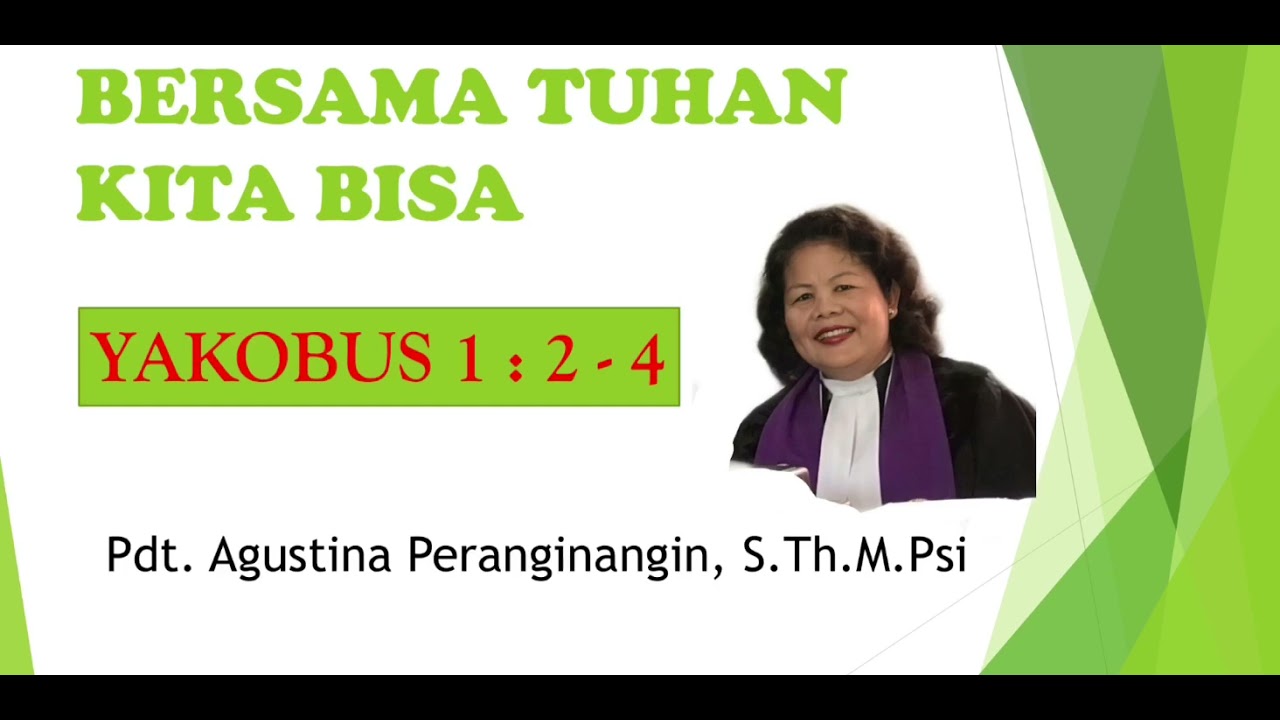 Bersama Tuhan Kita Bisa (Yakobus 1 : 2 - 4)- Pdt. Agustina Peranginangin, S.Th. M. Psi.