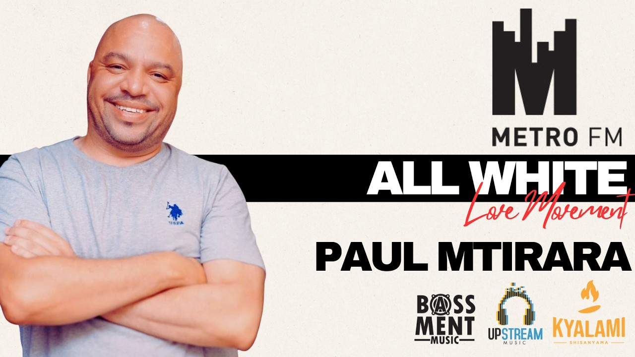 PAUL MTIRARA, LIVE - ALL WHITE METRO FM LOVE MOVEMENT