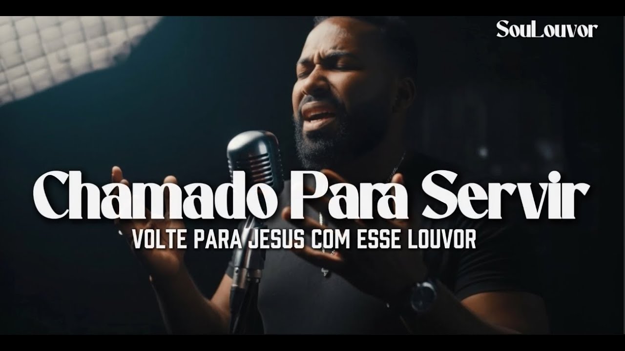 Chamado para Servir | Canção de Fé e Propósito (SouLouvor)