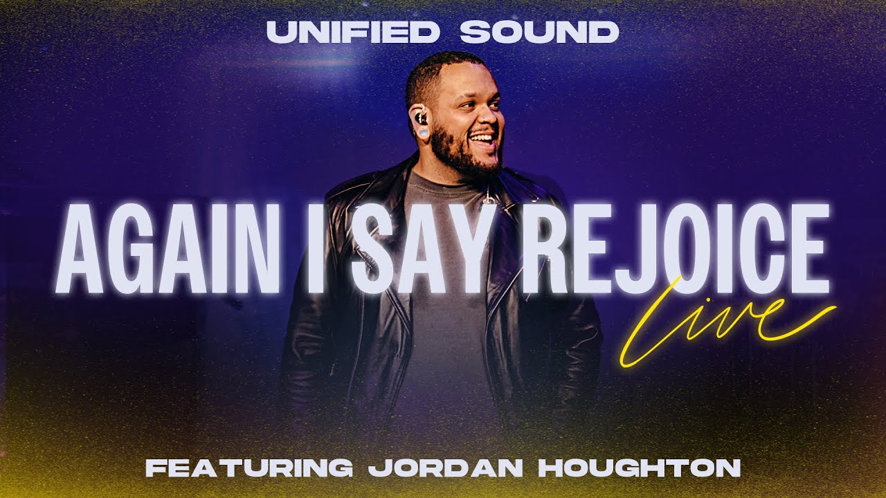 Unified Sound & Jordan Houghton - Again I Say Rejoice (Official Live Video)