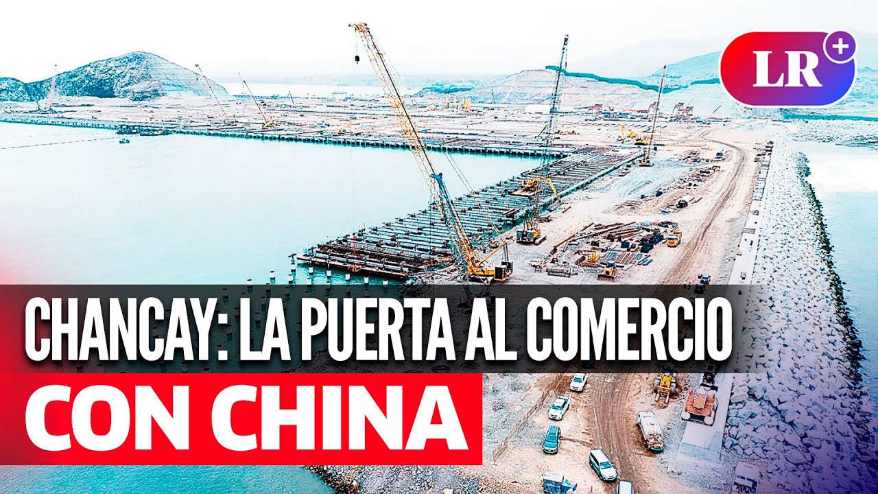 MEGAPUERTO de CHANCAY: la puerta de COMERCIO CON CHINA | #LR