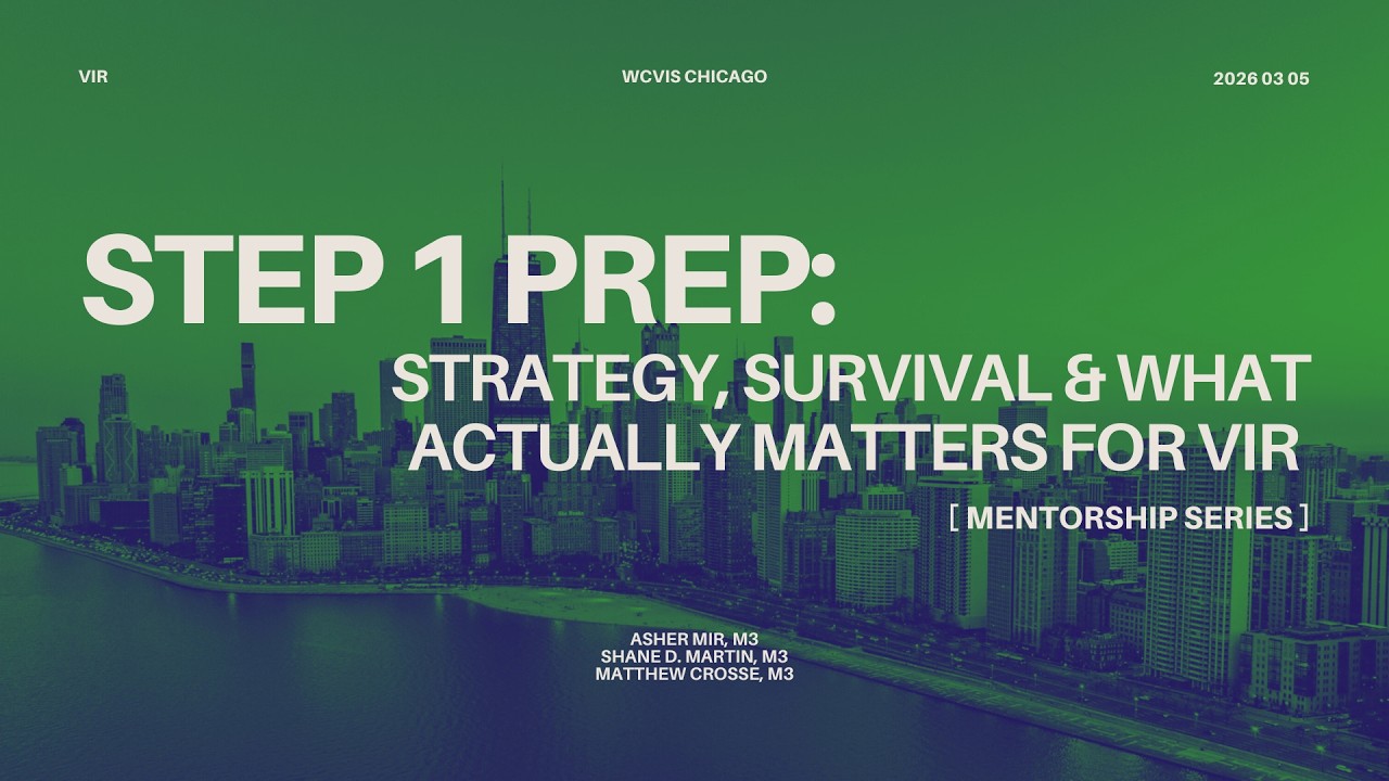 WCVIS Chicago Mentorship Series: Step 1 Prep - Strategy, Survival & What Actually Matters for VIR
