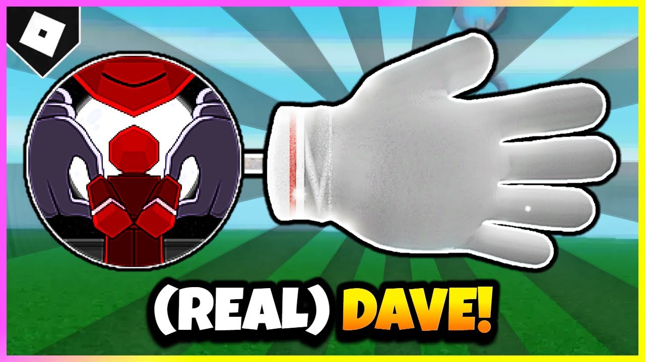 How To Get DAVE GLOVE & 