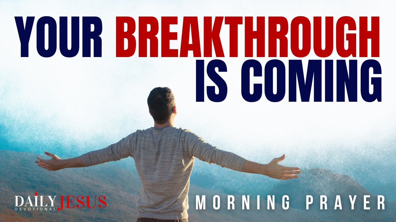How To Know Your Breakthrough Is Near | Blessed Morning Prayer