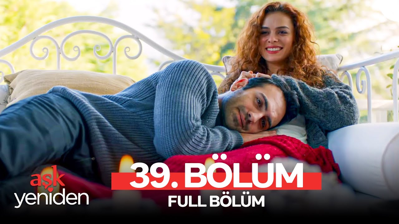 Aşk Yeniden 39. Bölüm