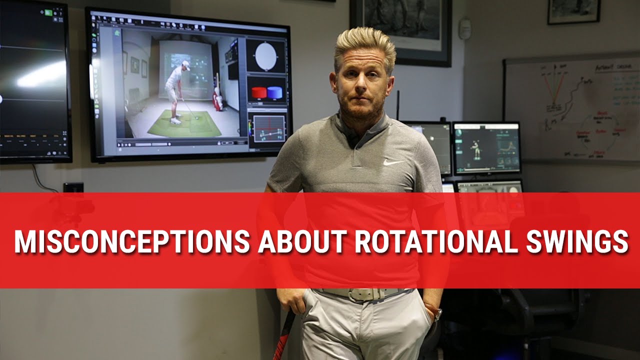 5 COMMON MISCONCEPTIONS ASSOCIATED WITH ROTATIONAL GOLF SWINGS