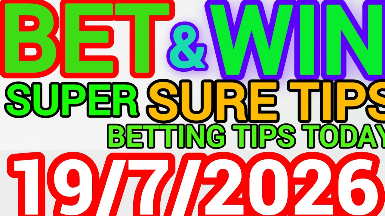 CORRECT SCORE PREDICTIONS 19/07/2026/FOOTBALL PREDICTIONS TODAY/SOCCER BETTING TIPS/SURE TIPS