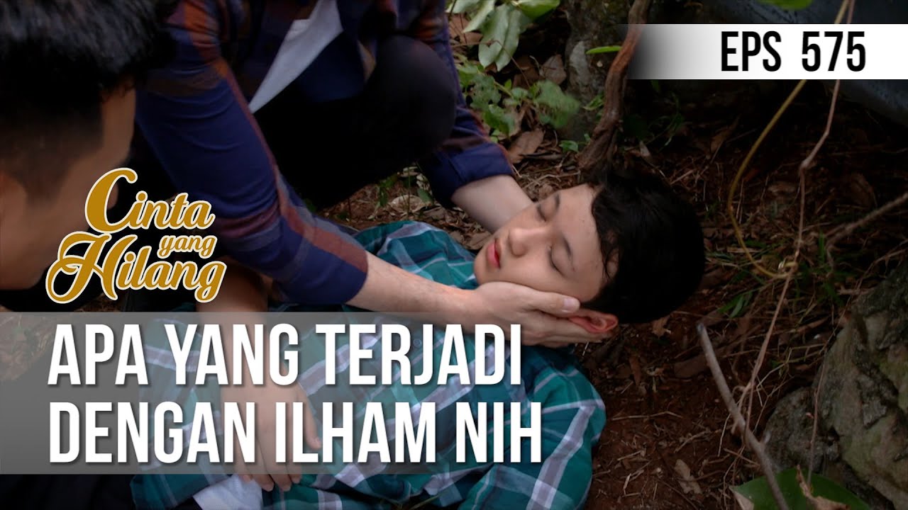 CINTA YANG HILANG - Apa Yang Terjadi Dengan Ilham Nih [09 Juli 2019]