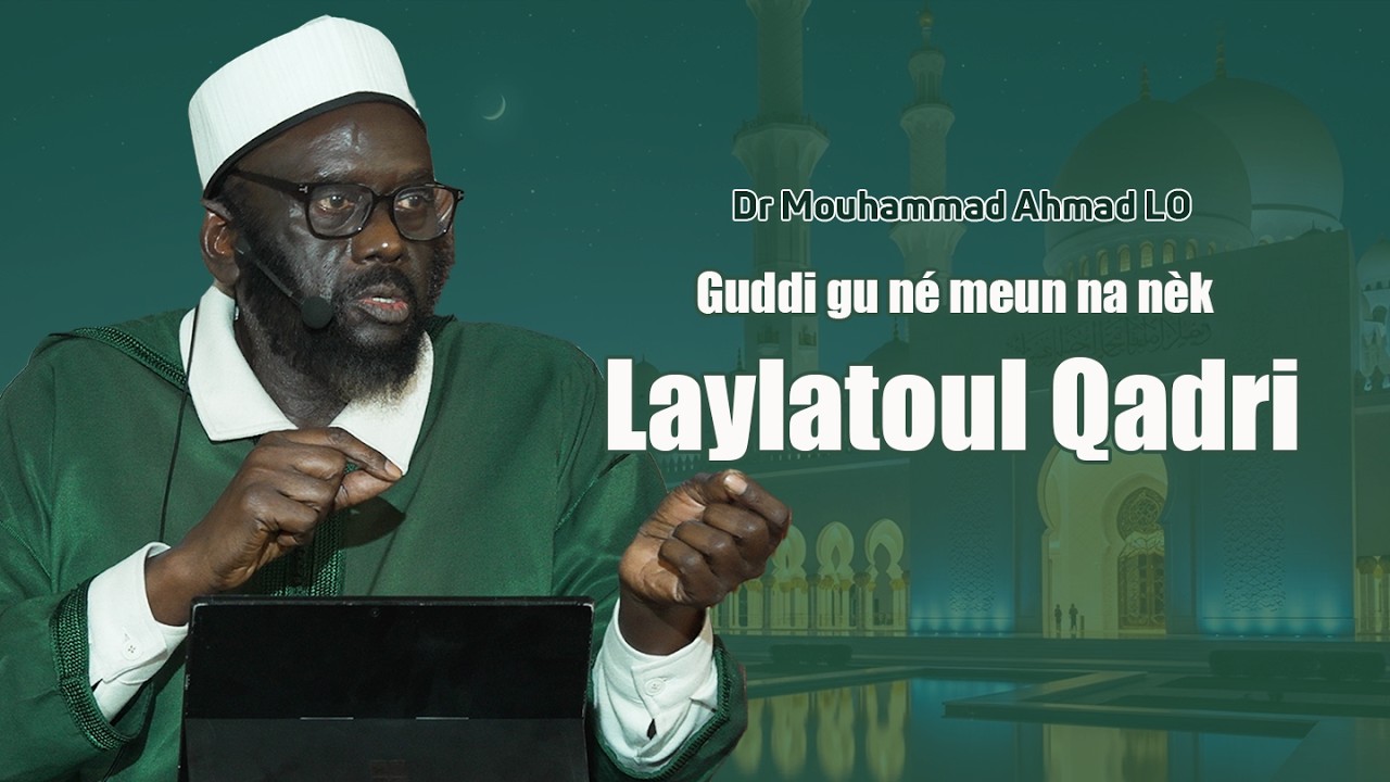 Dr Mouhammad Ahmad LO : Attention ⁉️ LAYLATOUL QADR : fukki Guddi yi Guddi gu nekk meun nako nèk