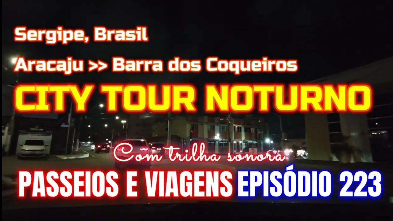 P&V-ST - Ep. 223 - Sergipe: CITY TOUR NOTURNO (de Aracaju at&eacute; a Barra dos Coqueiros)